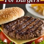 Best Ground Beef for Burgers