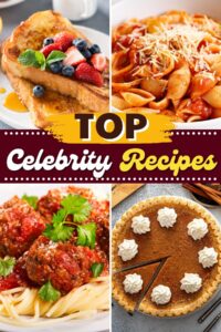 23 Top Celebrity Recipes You Need To Try - Insanely Good