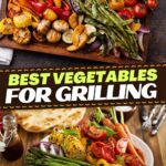 Best Vegetables for Grilling