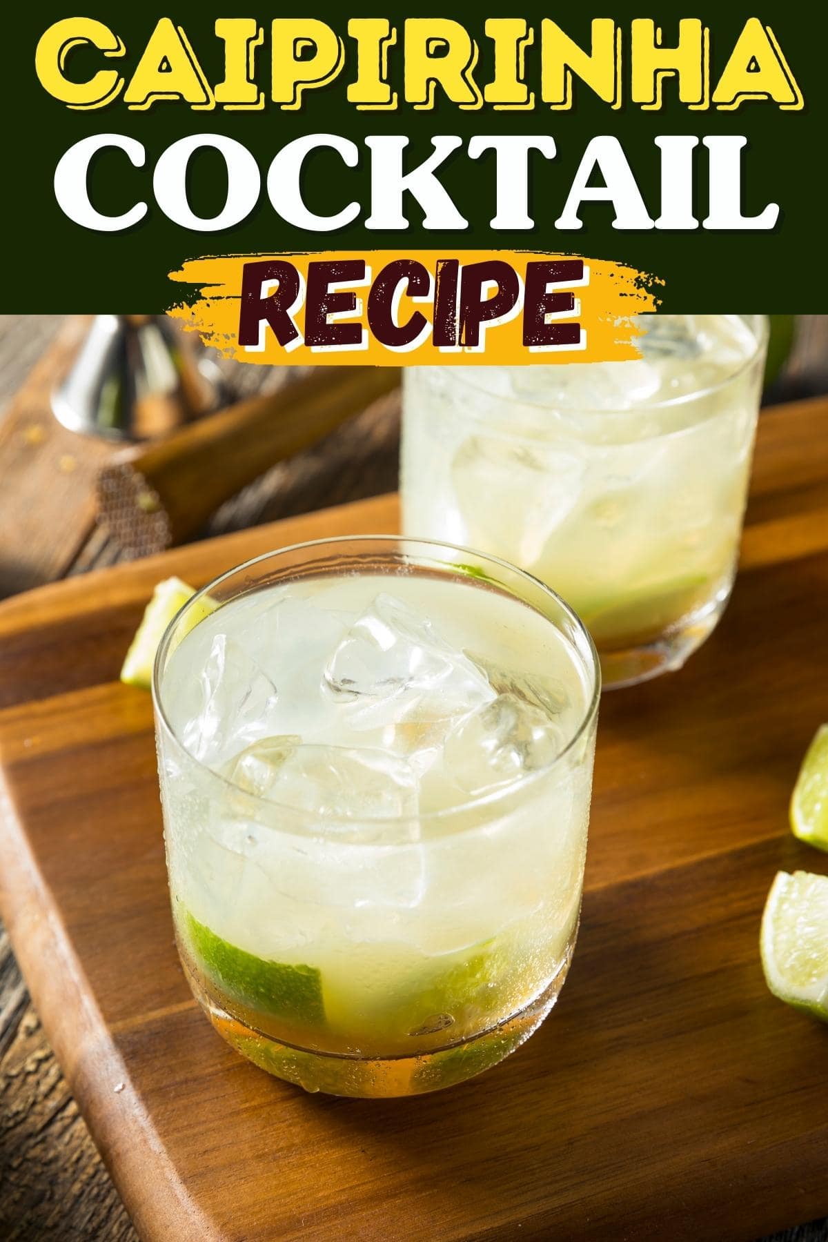 Caipirinha Cocktail Recipe A Brazilian Drink Insanely Good