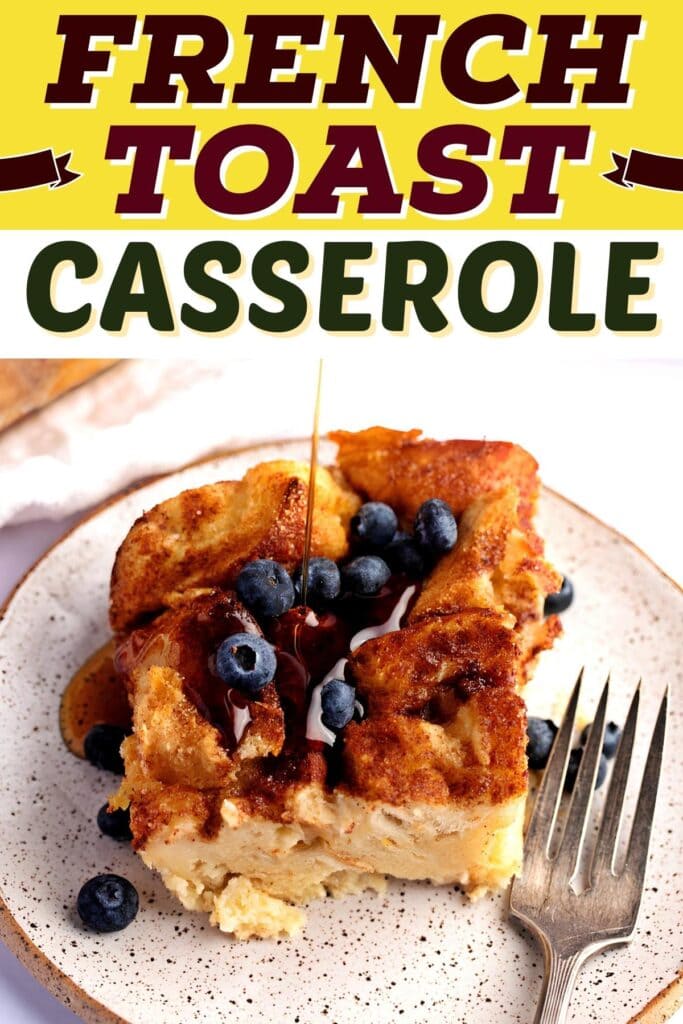 French Toast Casserole - Insanely Good