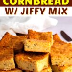 Mexican‌ ‌Cornbread‌ ‌(with‌ ‌Jiffy‌ ‌Mix)‌