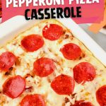 Pepperoni Pizza Casserole