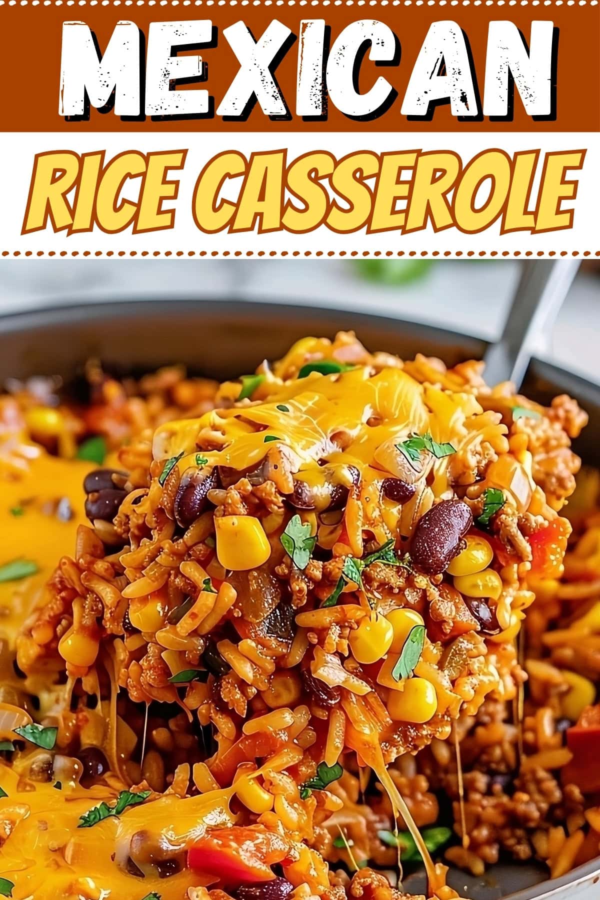 Mexican Rice Casserole - Insanely Good