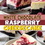 White Chocolate Raspberry Cheesecake