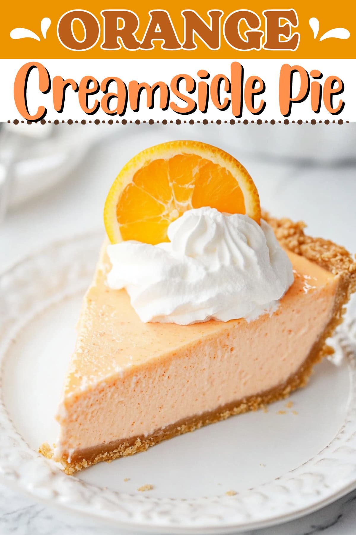 No-Bake Orange Creamsicle Pie - Insanely Good