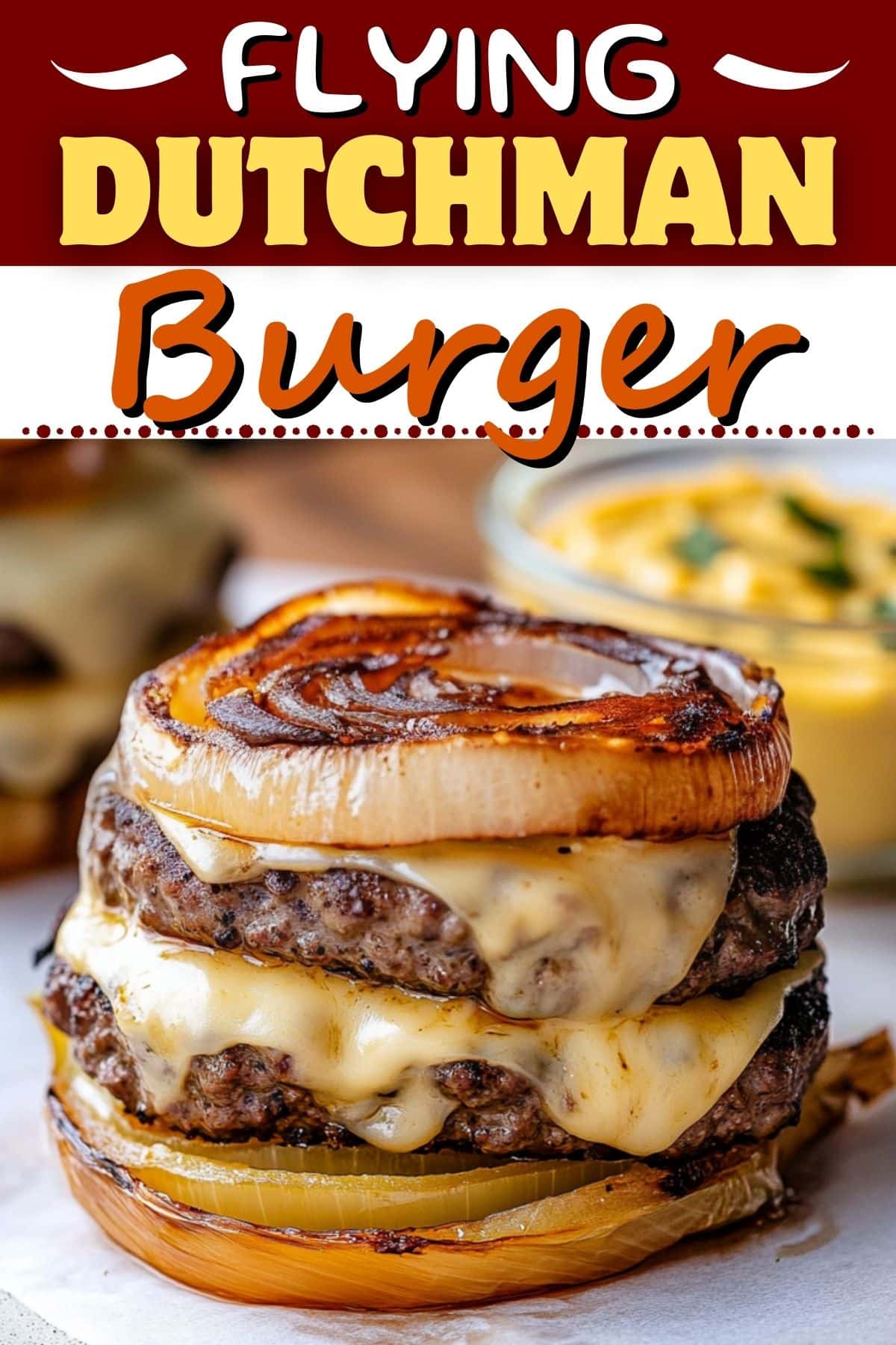 Onion Wrapped Flying Dutchman Burger Insanely Good Onion Wrapped Flying Dutchman Burger Insanely Good